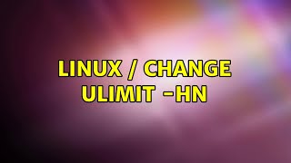 Linux / Change ulimit -Hn