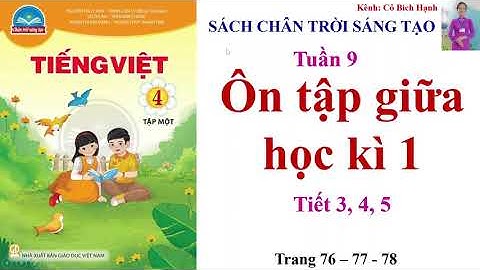 Tiếng Việt lớp 4 chân trời sáng tạo tập 1 - Tuần 9: Ôn tập giữa học kì 1 - Tiết 3, 4, 5 trang 76, 77