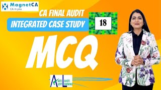 CA Final Audit - MCQ Discussion - Integrated Case Study 18  - CA Aarti N. Lahoti