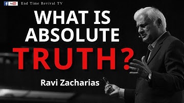 RAVI ZACHARIAS II WHAT IS ABSOLUTE TRUTH ? II
