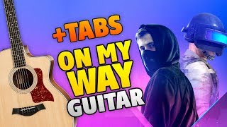 [PUBG Mobile OST] Alan Walker – On My Way (fingerstyle guitar cover with free TABS and karaoke) chords