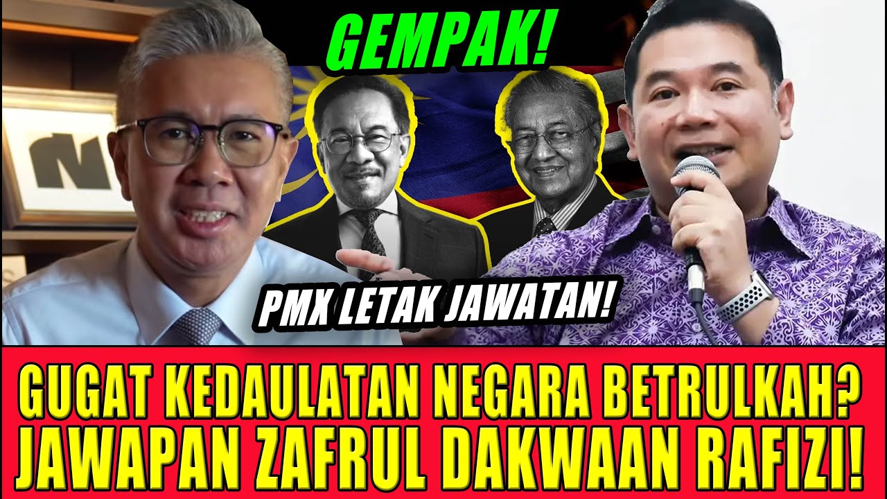 GUGAT KEDAULATAN NEGARA BETRULKAH? JAWAPAN ZAFRUL DAKWAAN RAFIZI!