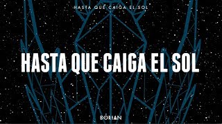 Vignette de la vidéo "DORIAN - Hasta que caiga el sol (Lyric Video)"