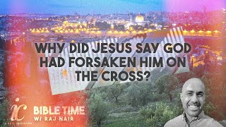 Why Did Jesus Say God Had Forsaken Him on the Cross?