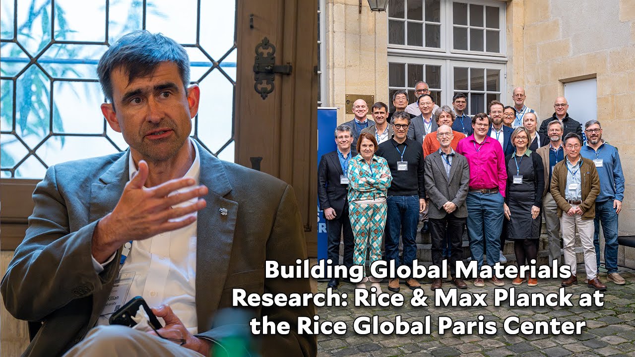 Building Global Materials Research: Rice & Max Planck at the Rice Global Paris Center