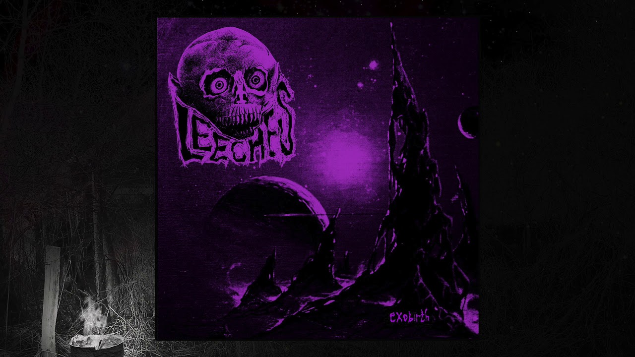 Watch LEECHES - ExoBirth on YouTube Watch LEECHES - ExoBirth on YouTube