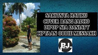 Download Lagu SAKITNYA HATIKU (COVER NIA DANIATY) BY BANG JADHO MP3