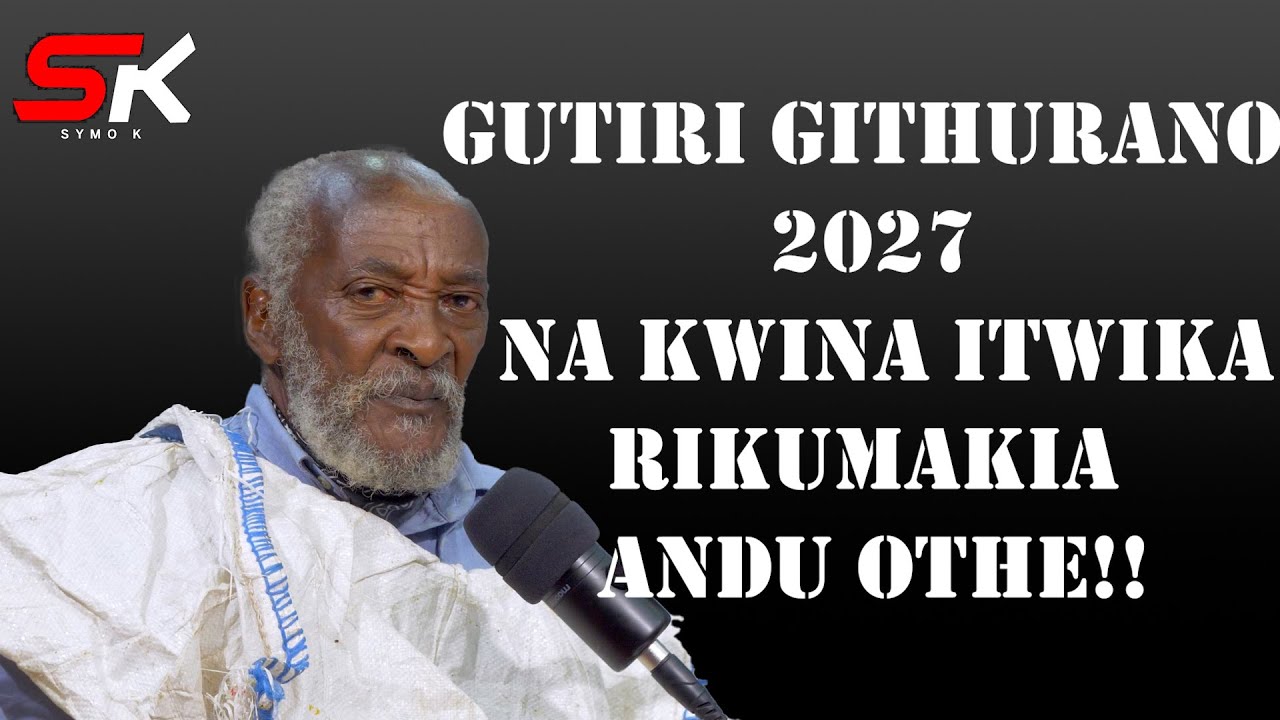 NIMA GUTIRI NA GITHURANO 2027,NA NIKURARUTIITWO IGONGONA NIGUO MUGIKUYU ATHIRE, NO NDIRARITHAAHIA!!