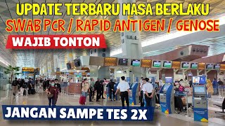 MASA BERLAKU SWAB PCR/RAPID TES ANTIGEN/GENOSE C19 SYARAT TERBARU NAIK PESAWAT SAAT INI