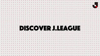 DISCOVER J.LEAGUE | 2025 MEIJI YASUDA J1 LEAGUE