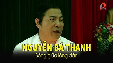Nguyễn Bá Thanh - Sống giữa lòng dân