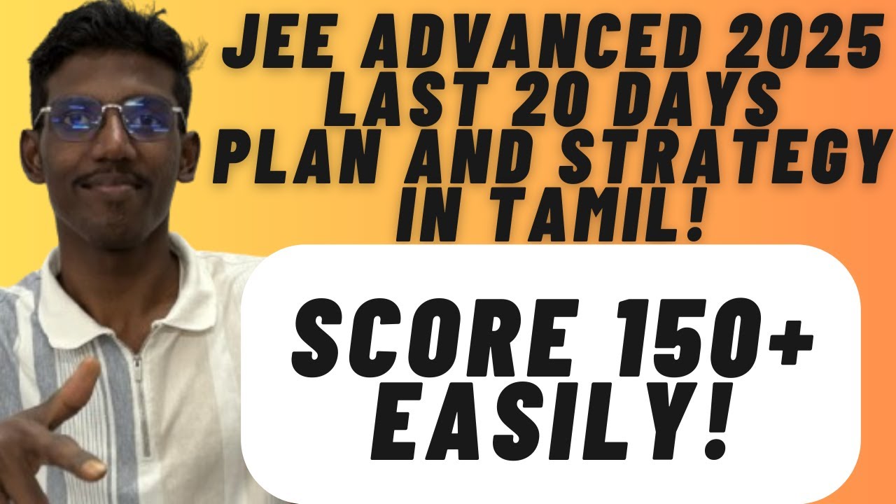 How to Score 150+ in JEE Advanced? In Tamil | Final 20 Days Strategy ...