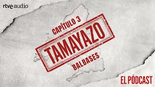 CHAPTER 3: BALBASES | Tamayazo. The podcast