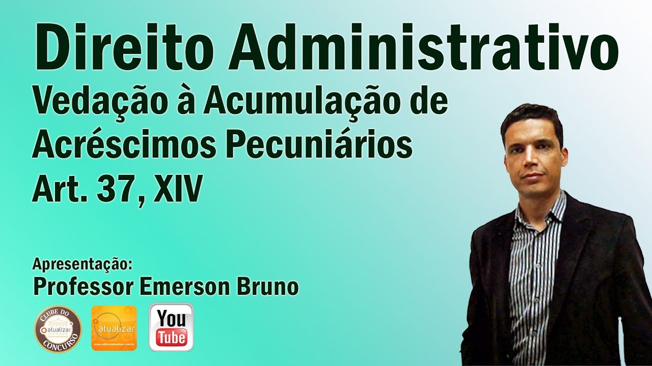 CF/88 - Art. 37, XIV (Vedação à Acumulação de Acréscimos Pecuniários)