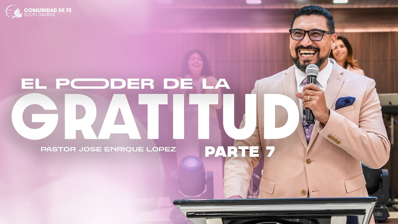 El Poder de la Gratitud - Parte 7 - Jose Enrique Lopez - YouTube
