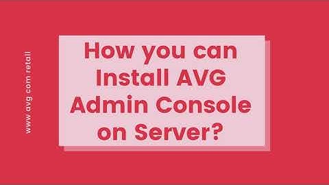 How you can Install AVG Admin Console on Server