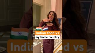 Indian Food Vs My Home Country