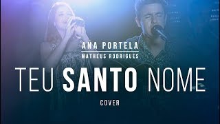 TEU SANTO NOME - Ana Portela feat. Matheus Rodrigues - COVER