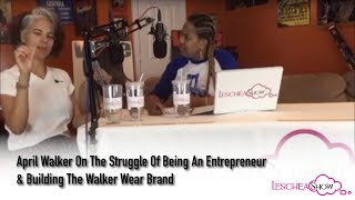 April Walker On The Struggle Of Being An Entrepreneur & Building The Walker Wear Brand Net Worth