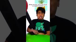 When Guava Juice got stuck in a giant balloon