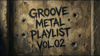 👊Groove Metal Playlist Vol.02🎸
