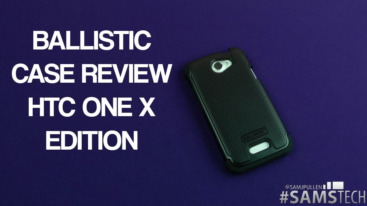 Ballistic Case Review - HTC One X Edition