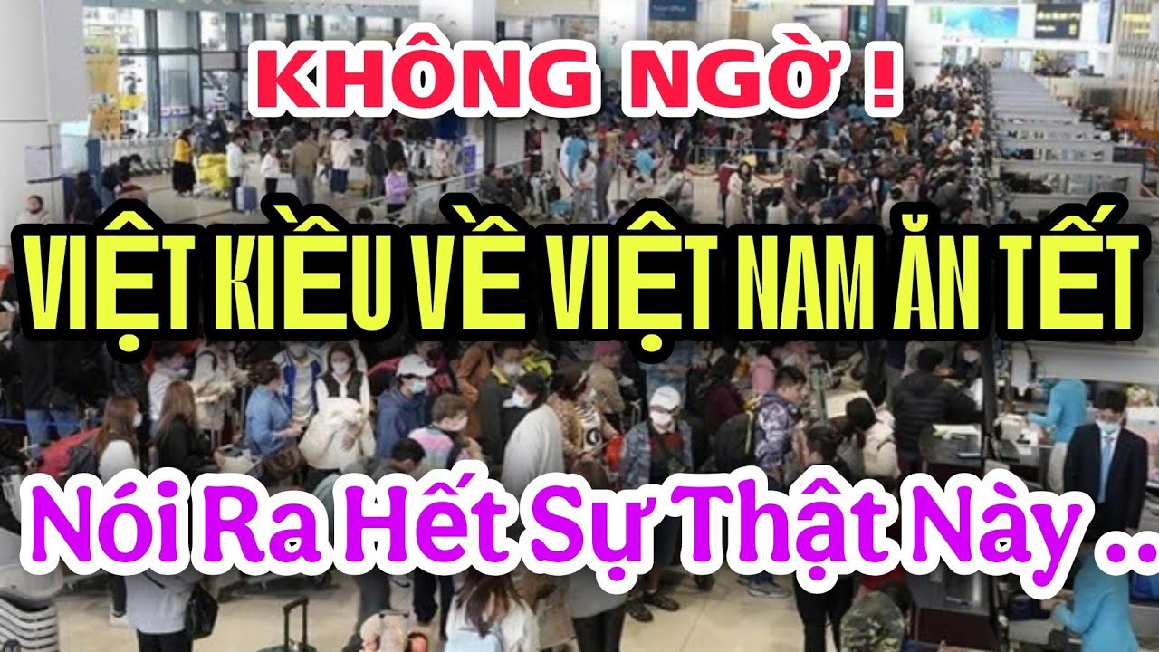 KHÔNG NGỜ ! VIỆT KIỀU VỀ VIỆT NAM ĂN TẾT NÓI RA HẾT SỰ THẬT NÀY ĐÂY 