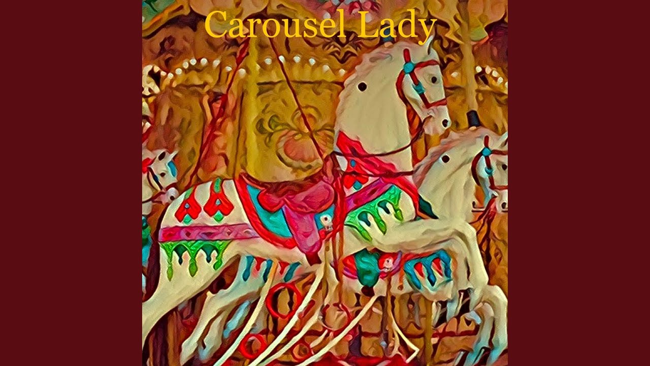Watch Carousel Lady on YouTube Watch Carousel Lady on YouTube
