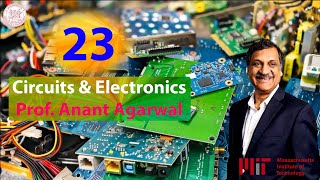 Circuits and Electronics - MIT - Lec 23