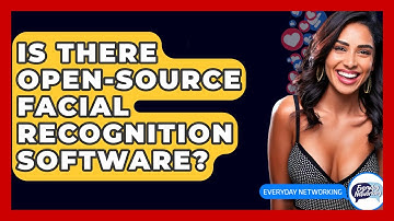 Is There Open-source Facial Recognition Software? - Everyday-Networking