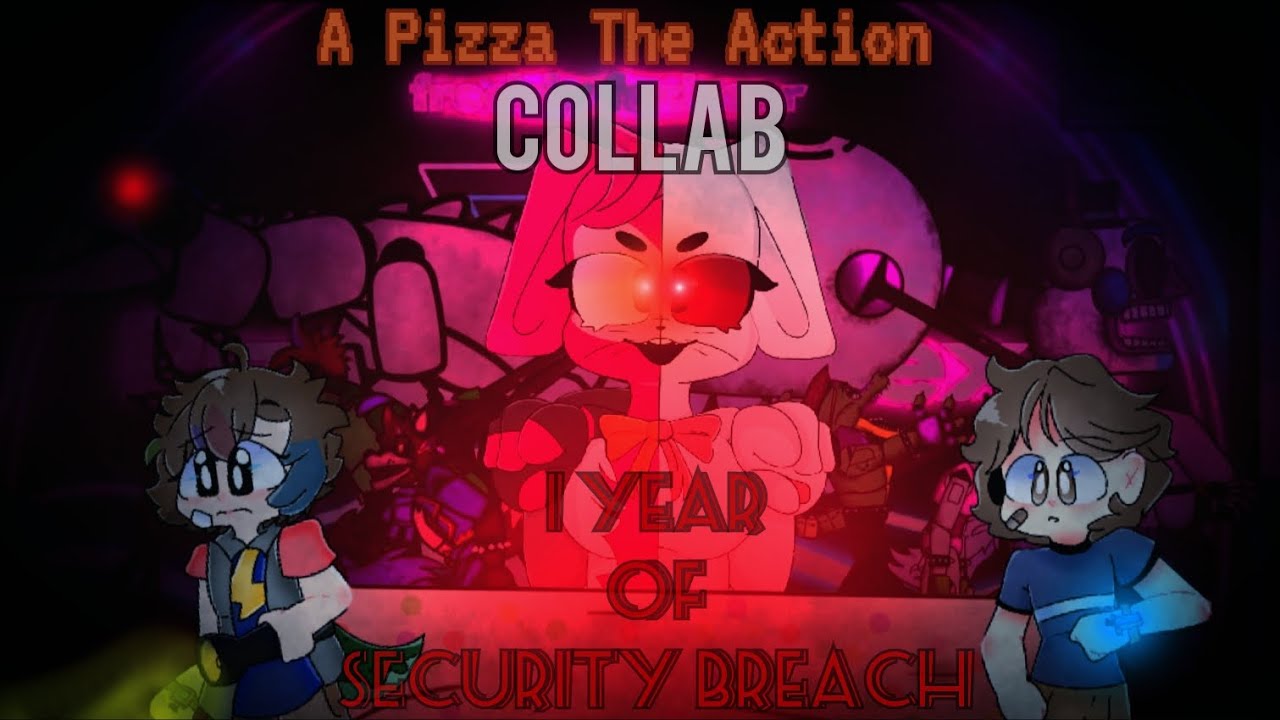 [COLLAB/FNAFSB/OCS] A Pizza The Action Collab - Security Breach 1 year ...