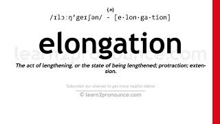 Pronunciation of Elongation | Definition of Elongation