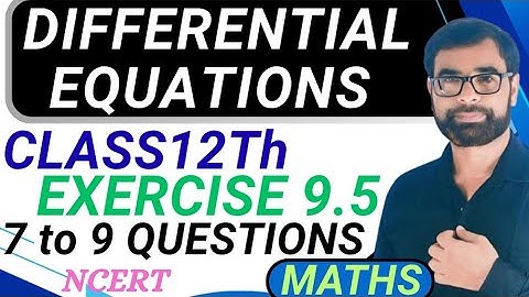 📘 Class 12 Maths Chapter 9 Exercise 9.5 Q7 to Q9|Differential Equations Step-by-Step|By Shaheen PCME