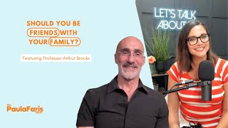 FRIENDSHIP: Should You Be Friends With Your Family? (featuring Professor Arthur Brooks)