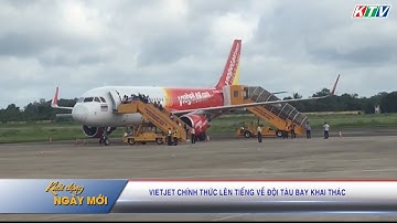 Vietjet chính thức lên tiếng về đội tàu bay khai thác | KHỞI ĐỘNG NGÀY MỚI 14/3/2019