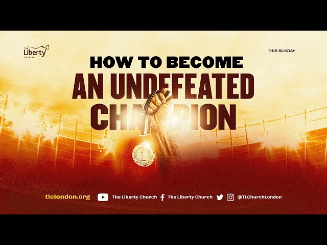 How to become an Undefeated Champion l Dr. Sola Fola-Alade | The Liberty Church Global class=