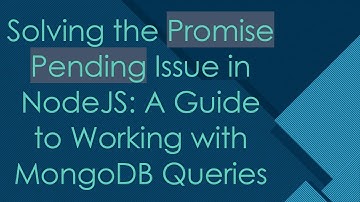 Solving the Promise Pending Issue in NodeJS: A Guide to Working with MongoDB Queries