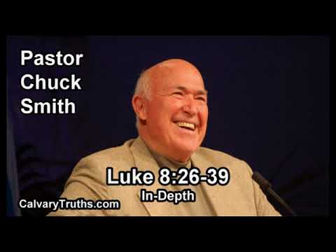 Luke 8:26-39 - In Depth - Pastor Chuck Smith - Bible Studies