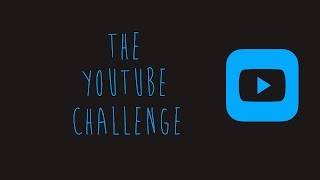 The Youtube Challenge