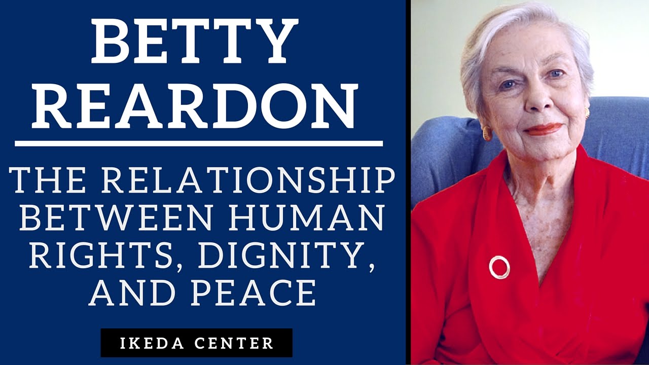 Betty Reardon - On The Relationship Between Human Dignity, Human Rights, and Peace