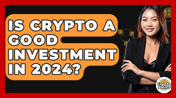 Is Crypto A Good Investment In 2024? - CryptoBasics360.com