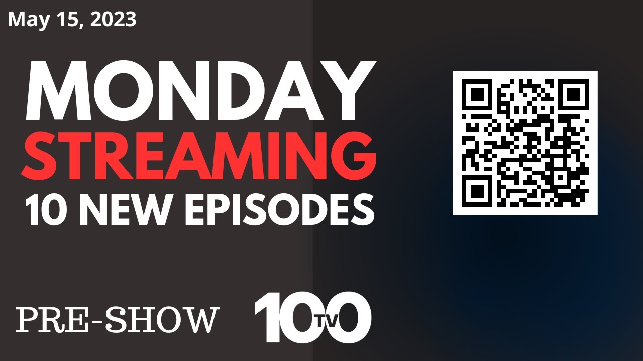 100TV Monday Pre-Show: Previews & Clips from 10 Shows (May 15, 2023)