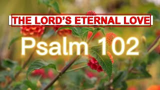Psalm 102 - The Lord s Eternal Love NKJV