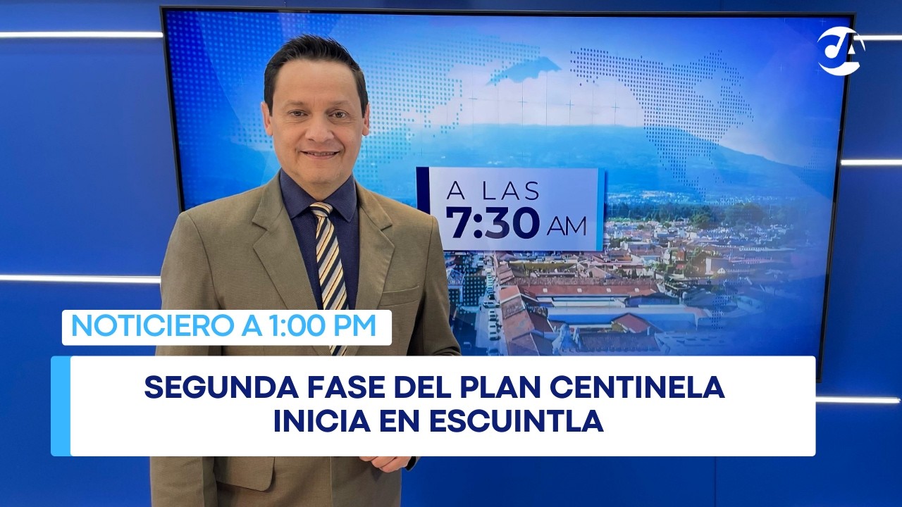 Segunda fase del Plan Centinela inicia en Escuintla #ALA1PM (26/02/2026)