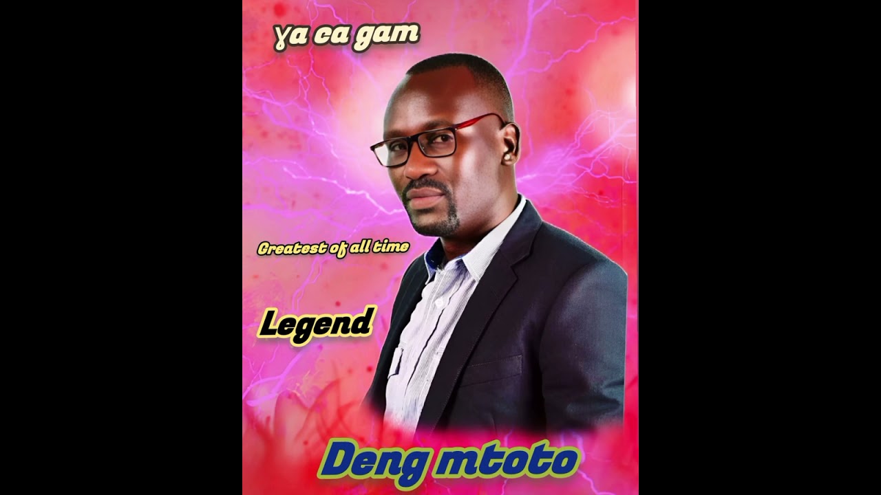 Deng mtoto.. aca gam by South Sudanese legend artist
