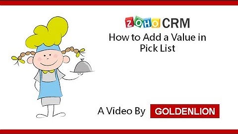 Zoho CRM: How to Add a Value in Pick List in Zoho CRM