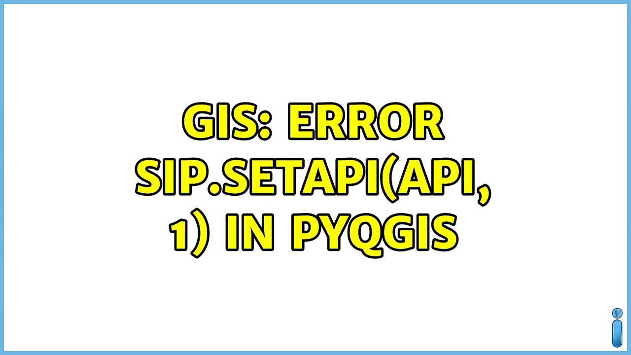 GIS: Error sip.setapi(api, 1) in pyQGIS - YouTube