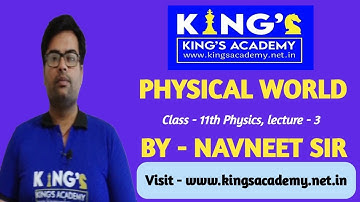 Physical world, class - 11th, Physics lecture - 3 by Navneet sir on King