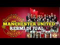 MANCHESTER UNITED RESMI DI JUAL