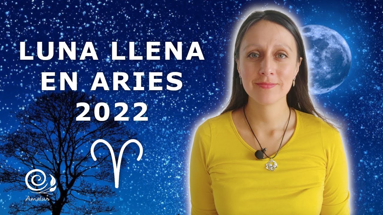 Luna llena en Aries 9 de Octubre del 2022 | Astrología | Amalur ...